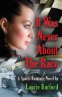 It Was Never About The Race By Laurie Burford Cover Image