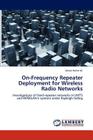 On-Frequency Repeater Deployment for Wireless Radio Networks By Abdul Halim Ali Cover Image