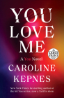 You Love Me: A You Novel By Caroline Kepnes Cover Image