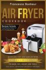 Air Fryer Cookbook: Quick and Easy Low Carb Air Fryer Chicken Recipes to Bake, Fry, Roast and Grill By Francesca Bonheur Cover Image