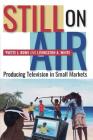 Still on Air: Producing Television in Small Markets Cover Image