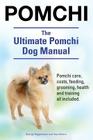Pomchi. The Ultimate Pomchi Dog Manual. Pomchi care, costs, feeding, grooming, health and training all included. By George Hoppendale, Asia Moore Cover Image
