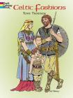 Celtic Fashions (Dover Fashion Coloring Book) By Tom Tierney Cover Image