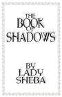 The Book of Shadows by Lady Sheba By Lady Sheba Cover Image