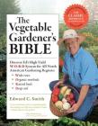 The Vegetable Gardener's Bible, 2nd Edition: Discover Ed's High-Yield W-O-R-D System for All North American Gardening Regions: Wide Rows, Organic Methods, Raised Beds, Deep Soil By Edward C. Smith Cover Image