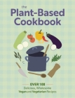 The Plant Based Cookbook: Over 100 Deliciously Wholesome Vegan and Vegetarian Recipes By The Coastal Kitchen Cover Image