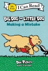 Big Dog and Little Dog Making a Mistake (My First I Can Read) By Dav Pilkey, Dav Pilkey (Illustrator) Cover Image