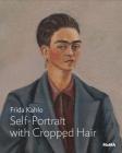 Frida Kahlo: Self-Portrait with Cropped Hair: MoMA One on One Series By Frida Kahlo (Artist), Jodi Roberts (Text by (Art/Photo Books)) Cover Image