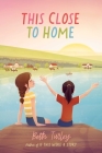 This Close to Home By Beth Turley Cover Image