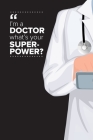 I'm a Doctor What's Your Superpower?: Medical Doctor Daily Schedule Undated By Audrina Rose Cover Image
