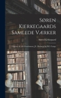 Søren Kierkegaards Samlede Værker; Udgivne Af A.B. Drachmann, J.L. Heiberg Og H.O. Lange By Søren Kierkegaard Cover Image
