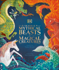 The Book of Mythical Beasts and Magical Creatures By DK, Stephen Krensky Cover Image