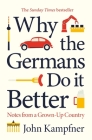 Why the Germans Do it Better: Notes from a Grown-Up Country By John Kampfner Cover Image