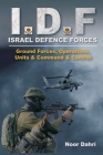 Idf: Israel Defence Forces - Ground Forces, Operations, Units & Command & Control By Noor Dahri Cover Image
