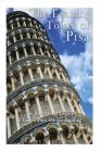 The Leaning Tower of Pisa: The History and Legacy of Italy's Most Unique Building By Charles River Editors Cover Image