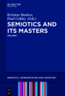 Semiotics and Its Masters. Volume 1 By Kristian Bankov (Editor), Paul Cobley (Editor) Cover Image
