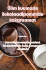 Ülim kuumade sokolaadipommide kokaraamat By Ljudmila Kõiv Cover Image