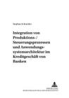 Integration Von Produktions-/Steuerungsprozessen Und Anwendungssystemarchitektur Im Kreditgeschaeft Von Banken (Schriften Zur Wirtschaftsinformatik #16) Cover Image