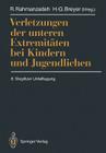 Verletzungen Der Unteren Extremitäten Bei Kindern Und Jugendlichen: 8. Steglitzer Unfalltagung By R. Rahmanzadeh (Editor), H. -G Breyer (Editor) Cover Image
