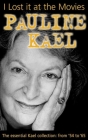 I Lost It at the Movies By Pauline Kael Cover Image