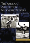 The American Association Milwaukee Brewers (Images of Baseball) Cover Image