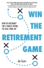 Win the Retirement Game: How to Outsmart the 9 Forces Trying to Steal Your Joy By Joe Casey Cover Image