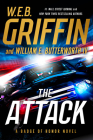 The Attack (Badge Of Honor #14) By W.E.B. Griffin, William E. Butterworth, IV Cover Image