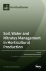 Soil, Water and Nitrates Management in Horticultural Production By Rui Manuel Almeida Machado (Guest Editor) Cover Image