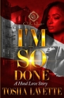 I'm So Done: A Hood Love Story: Standalone By Tosha Lavette Cover Image
