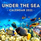 Under The Sea: 2021 Calendar, Cute Gift Idea For Underwater Lovers Men And Women Cover Image