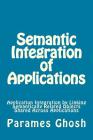 Semantic Integration of Applications: Application Integration By Linking Semantically Related Objects Shared Across Applications Cover Image