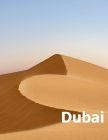 Dubai: Coffee Table Photography Travel Picture Book Album Of A United Arab Emirates Country And UAE City In The Middle East L By Amelia Boman Cover Image