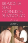 Relatos de Sexo Cornudos Sumisos 80: Cuckold By Doctor G Cover Image