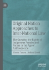 Original Nation Approaches to Inter-National Law: The Quest for the Rights of Indigenous Peoples and Nature in the Age of Anthropocene By Hiroshi Fukurai, Richard Krooth Cover Image