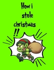 How I Stole Christmas: Happy Holidays! Christmas Coloring Book Cover Image