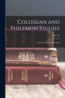 Colossian and Philemon Studies: Lessons in Faith and Holiness By H. C. G. 1841-1920 Moule Cover Image