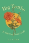 Big Truths for Little Ones, Parents, and People By L. J. Elder Cover Image