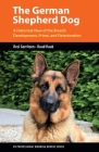 The German Shepherd Dog: A Historical View of the Breed's Development, Prime, and Deterioration (K9 Professional Working Breeds) By Resi Gerritsen, Ruud Haak Cover Image