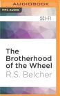 The Brotherhood of the Wheel By R. S. Belcher, Bronson Pinchot (Read by) Cover Image