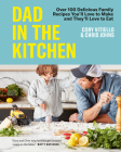 Dad in the Kitchen: Over 100 Delicious Family Recipes You'll Love to Make and They'll Love to Eat By Cory Vitiello, Chris Johns Cover Image