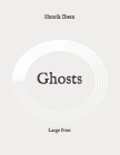 Ghosts: Large Print By Henrik Ibsen Cover Image