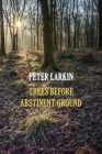 Trees Before Abstinent Ground By Peter Larkin Cover Image
