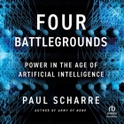 Four Battlegrounds: Power in the Age of Artificial Intelligence By Paul Scharre, Steve Marvel (Read by) Cover Image