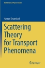 Scattering Theory for Transport Phenomena By Hassan Emamirad Cover Image