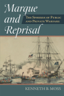 Marque and Reprisal: The Spheres of Public and Private War By Kenneth B. Moss Cover Image