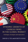 Dynamic Growth of Chinese Firms in the Global Market: Challenges, Strategies and Implications By David K. Tse, Kineta Hung Cover Image