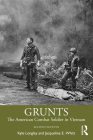 Grunts: The American Combat Soldier in Vietnam By Kyle Longley, Jacqueline Whitt Cover Image