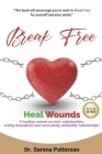 Break Free Heal Wounds By Serena Patterson Cover Image