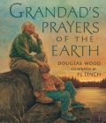 Grandad's Prayers of the Earth By Douglas Wood, P.J. Lynch (Illustrator) Cover Image