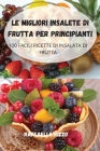 Le Migliori Insalete Di Frutta Per Principianti By Raffaello Rizzo Cover Image